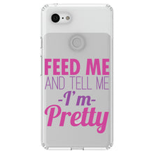 DistinctInk® Clear Shockproof Hybrid Case for Apple iPhone / Samsung Galaxy / Google Pixel - Feed Me and Tell Me I'm Pretty