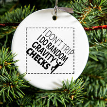 DistinctInk® Hanging Ceramic Christmas Tree Ornament with Gold String - Great Gift / Present - 2 3/4 inch Diameter - I Don't Trip I Do Random Gravity Checks