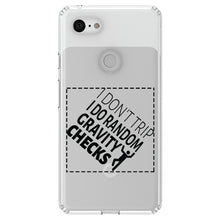 DistinctInk® Clear Shockproof Hybrid Case for Apple iPhone / Samsung Galaxy / Google Pixel - I Don't Trip I Do Random Gravity Checks