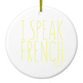 I Speak French Ceramic Ornament