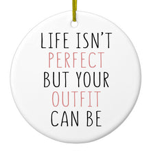 DistinctInk® Hanging Ceramic Christmas Tree Ornament with Gold String - Great Gift / Present - 2 3/4 inch Diameter - Life Isn't Perfect But Your Outfit Can Be