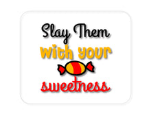 DistinctInk Custom Foam Rubber Mouse Pad - 1/4" Thick - Slay Them With Your Sweetness