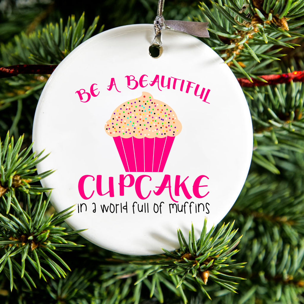 Be a Beautiful Cupcake in a World of Muffins Ceramic Ornament, view 2
