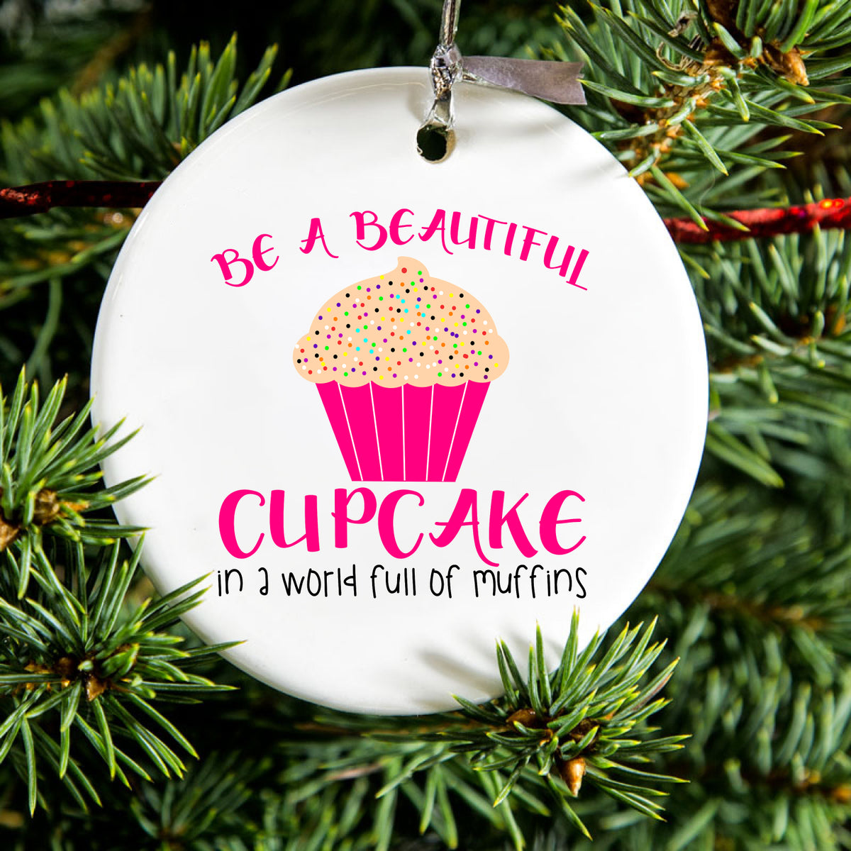 Be a Beautiful Cupcake in a World of Muffins Ceramic Ornament, view 2