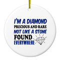 I'm a Diamond Precious Rare Not Everywhere Ceramic Ornament