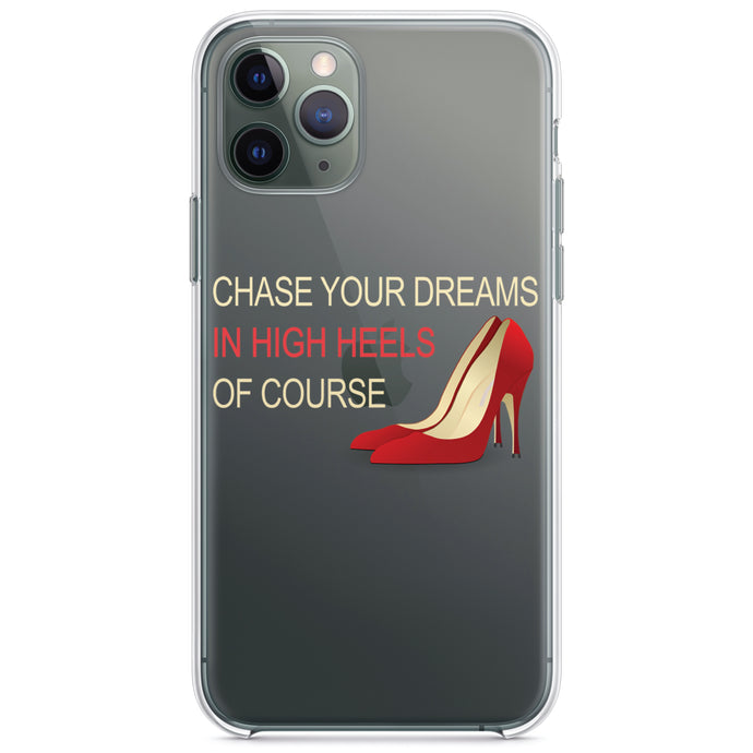 DistinctInk® Clear Shockproof Hybrid Case for Apple iPhone / Samsung Galaxy / Google Pixel - Chase Your Dreams In High Heels Of Course