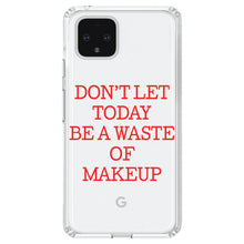 DistinctInk® Clear Shockproof Hybrid Case for Apple iPhone / Samsung Galaxy / Google Pixel - Don't Let Today Be a Waste of Makeup