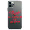 Don't Let Today Be a Waste of Makeup Clear Shockproof iPhone Case