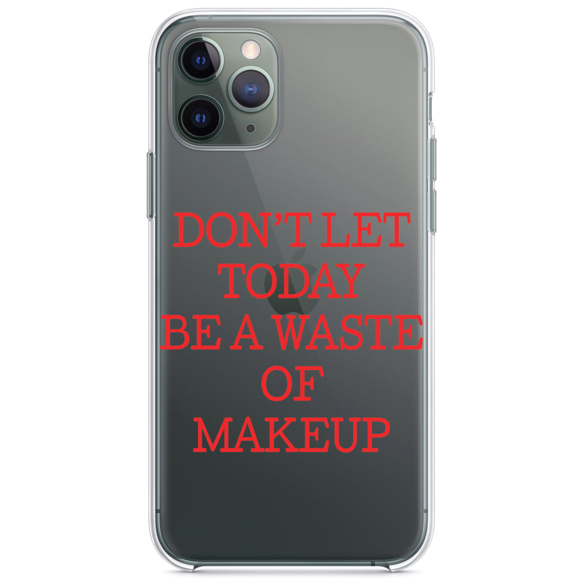 Don't Let Today Be a Waste of Makeup Clear Shockproof iPhone Case