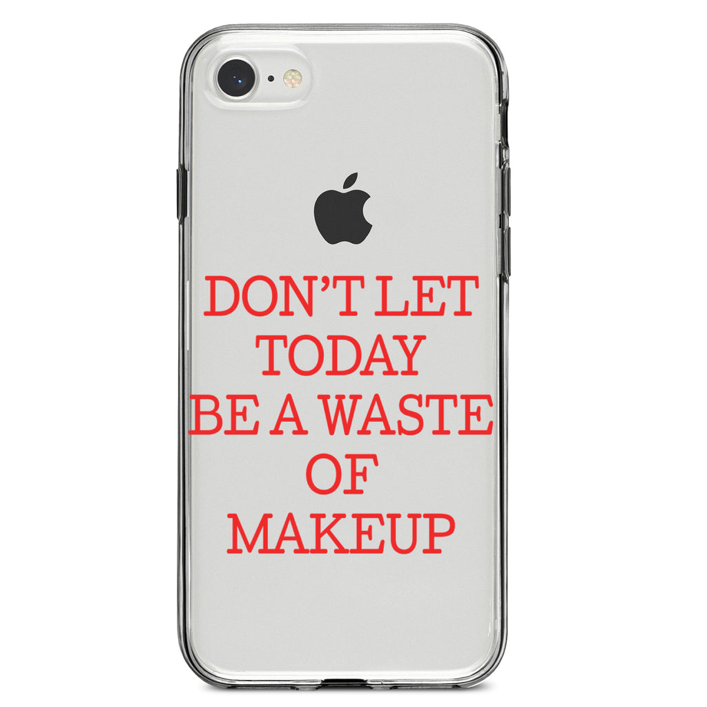 Don't Let Today Be a Waste of Makeup Clear Shockproof iPhone Case, view 5