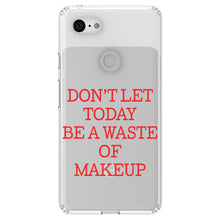 DistinctInk® Clear Shockproof Hybrid Case for Apple iPhone / Samsung Galaxy / Google Pixel - Don't Let Today Be a Waste of Makeup