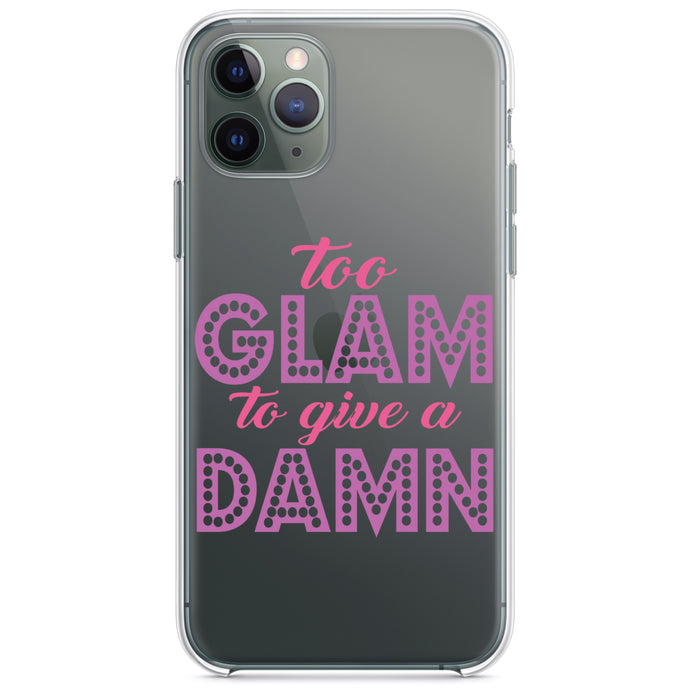 DistinctInk® Clear Shockproof Hybrid Case for Apple iPhone / Samsung Galaxy / Google Pixel - Too Glam to Give a Damn