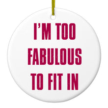 DistinctInk® Hanging Ceramic Christmas Tree Ornament with Gold String - Great Gift / Present - 2 3/4 inch Diameter - I'm Too Fabulous to Fit In