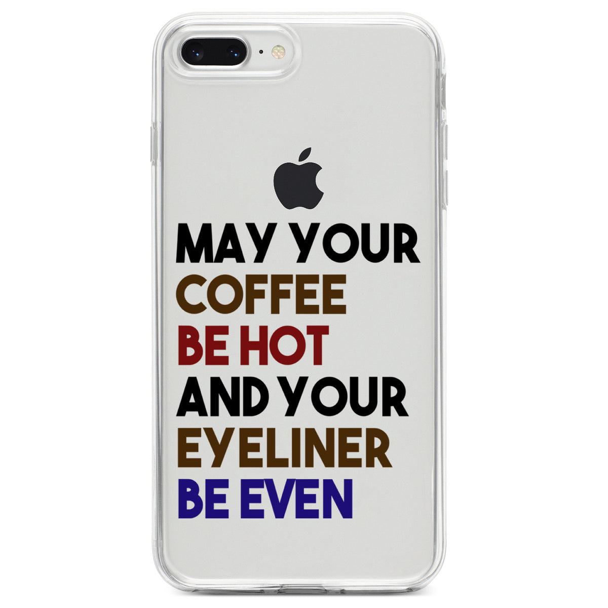 May Your Coffee Be Hot Eyeliner Be Even Clear Shockproof iPhone Case, view 6