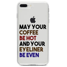 DistinctInk® Clear Shockproof Hybrid Case for Apple iPhone / Samsung Galaxy / Google Pixel - May Your Coffee Be Hot Eyeliner Be Even
