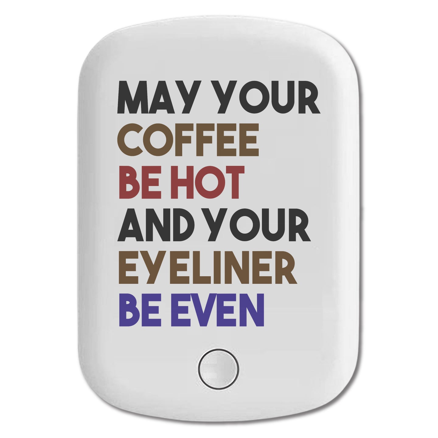 DistinctInk Magnetic Battery Pack, Wireless Portable Charger with USB-C Cable, Compatible with MagSafe iPhone 14 / 13 / 12 Series - May Your Coffee Be Hot Eyeliner Be Even