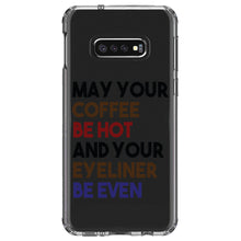 DistinctInk® Clear Shockproof Hybrid Case for Apple iPhone / Samsung Galaxy / Google Pixel - May Your Coffee Be Hot Eyeliner Be Even