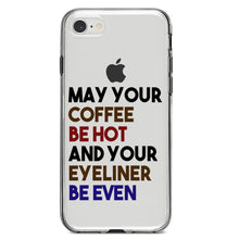 DistinctInk® Clear Shockproof Hybrid Case for Apple iPhone / Samsung Galaxy / Google Pixel - May Your Coffee Be Hot Eyeliner Be Even