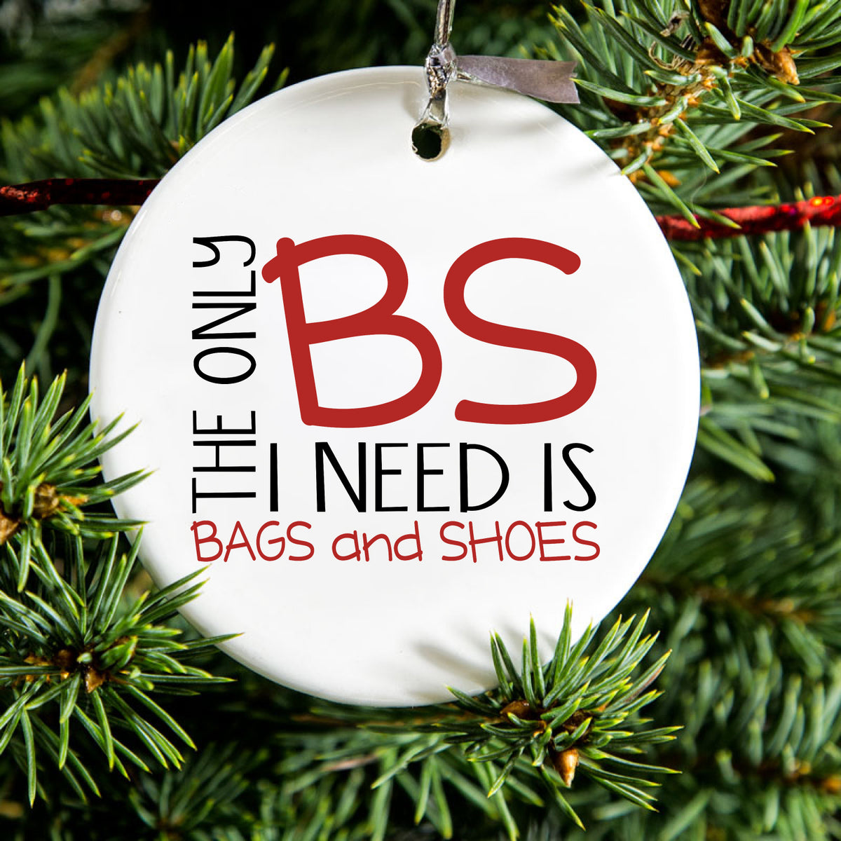 The Only BS I Need is Bags and Shoes Ceramic Ornament, view 2