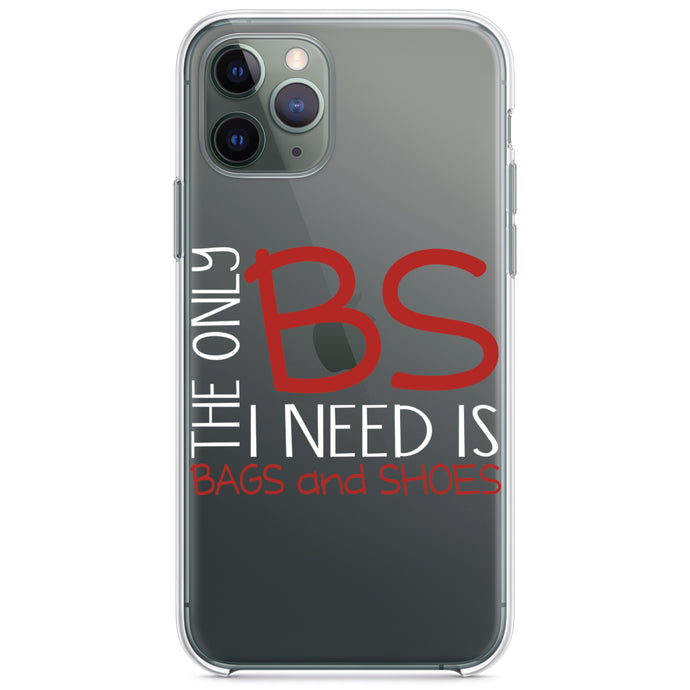 DistinctInk® Clear Shockproof Hybrid Case for Apple iPhone / Samsung Galaxy / Google Pixel - The Only BS I Need is Bags and Shoes