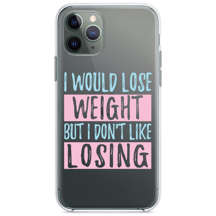 DistinctInk® Clear Shockproof Hybrid Case for Apple iPhone / Samsung Galaxy / Google Pixel - I Would Lose Wight But I Don't Like Losing