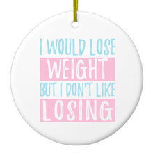 DistinctInk® Hanging Ceramic Christmas Tree Ornament with Gold String - Great Gift / Present - 2 3/4 inch Diameter - I Would Lose Wight But I Don't Like Losing