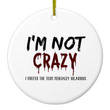 DistinctInk® Hanging Ceramic Christmas Tree Ornament with Gold String - Great Gift / Present - 2 3/4 inch Diameter - I'm Not crazy I Prefer the Term Mentally Hilarious