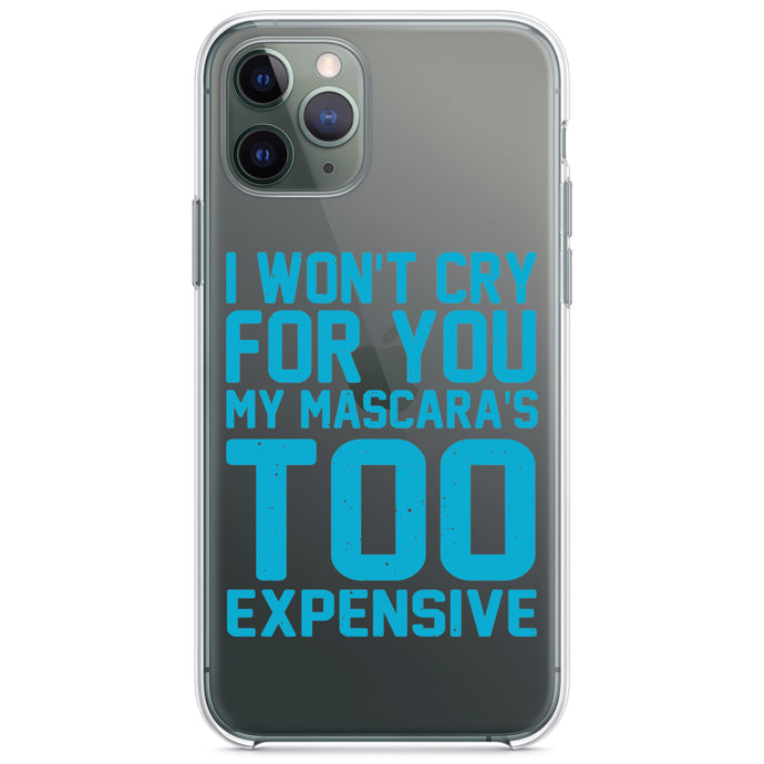 DistinctInk® Clear Shockproof Hybrid Case for Apple iPhone / Samsung Galaxy / Google Pixel - I Won't Cry For You My Mascara's Too Expensive