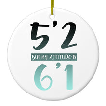 DistinctInk® Hanging Ceramic Christmas Tree Ornament with Gold String - Great Gift / Present - 2 3/4 inch Diameter - 5'2 But My Attitude is 6'1