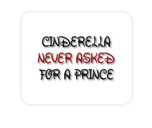 DistinctInk Custom Foam Rubber Mouse Pad - 1/4" Thick - Cinderella Never Asked For a Prince