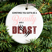 DistinctInk® Hanging Ceramic Christmas Tree Ornament with Gold String - Great Gift / Present - 2 3/4 inch Diameter - Sometimes You Gotta be a Beauty & A Beast
