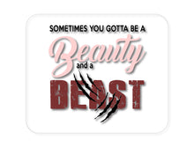 DistinctInk Custom Foam Rubber Mouse Pad - 1/4" Thick - Sometimes You Gotta be a Beauty & A Beast