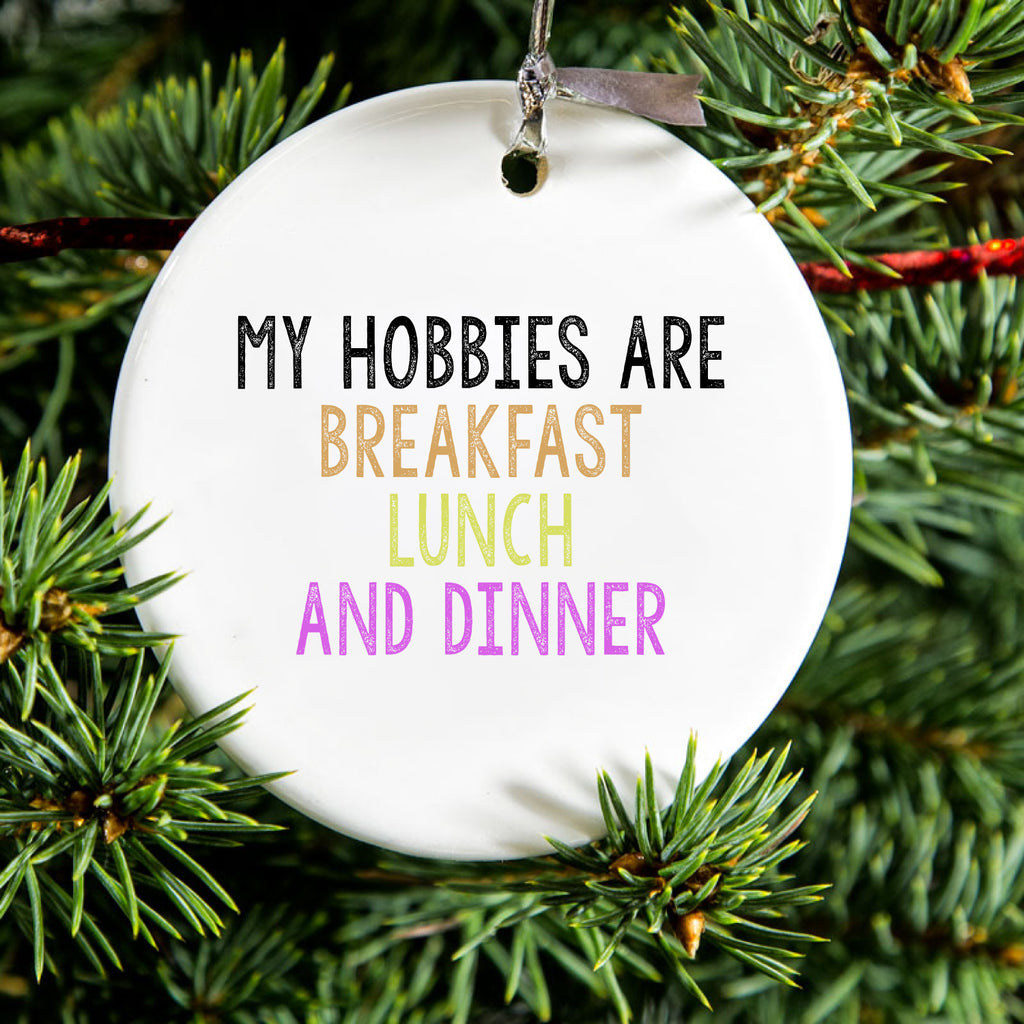 My Hobbies Are Breakfast Lunch & Dinner Ceramic Ornament, view 2