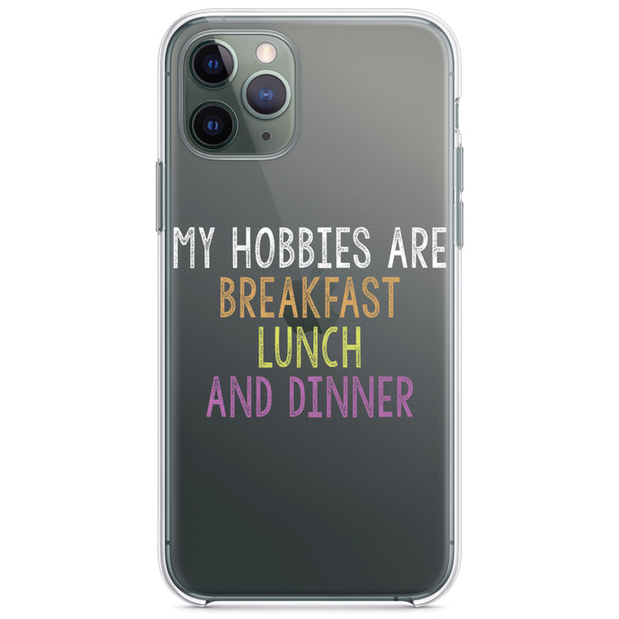 DistinctInk® Clear Shockproof Hybrid Case for Apple iPhone / Samsung Galaxy / Google Pixel - My Hobbies Are Breakfast Lunch & Dinner