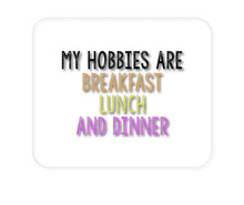 DistinctInk Custom Foam Rubber Mouse Pad - 1/4" Thick - My Hobbies Are Breakfast Lunch & Dinner