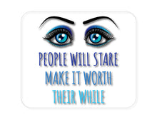 DistinctInk Custom Foam Rubber Mouse Pad - 1/4" Thick - People Will Stare Make it Worth Their While