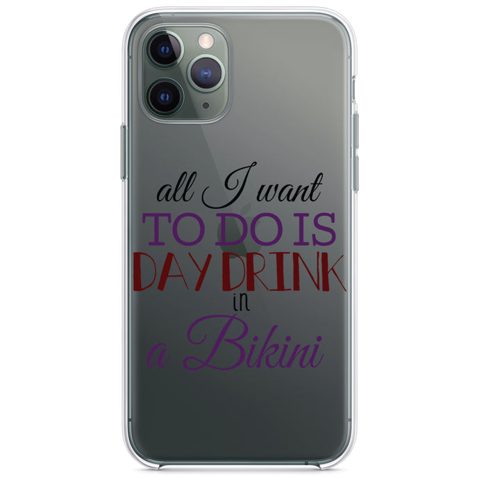 DistinctInk® Clear Shockproof Hybrid Case for Apple iPhone / Samsung Galaxy / Google Pixel - All I Want To Do Is Day Drink in a Bikini