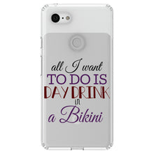 DistinctInk® Clear Shockproof Hybrid Case for Apple iPhone / Samsung Galaxy / Google Pixel - All I Want To Do Is Day Drink in a Bikini