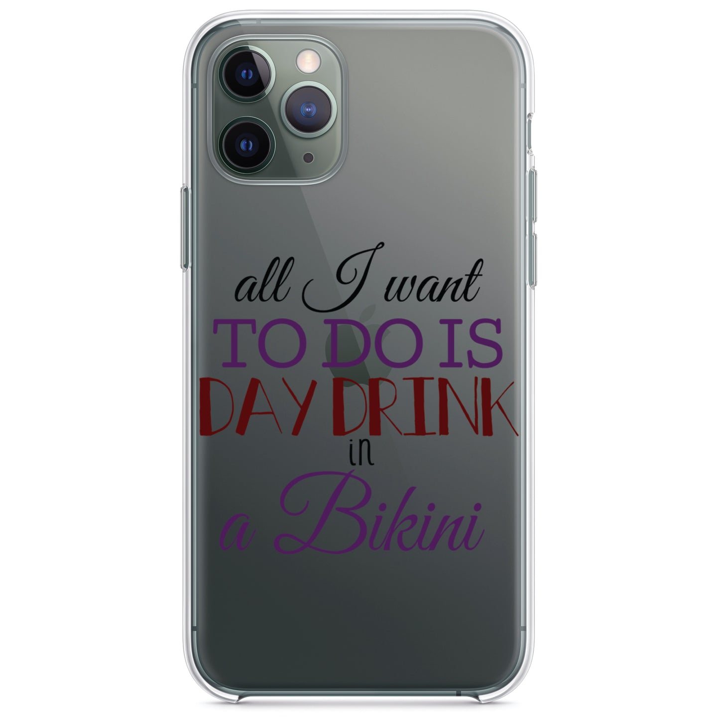 DistinctInk® Clear Shockproof Hybrid Case for Apple iPhone / Samsung Galaxy / Google Pixel - All I Want To Do Is Day Drink in a Bikini
