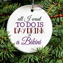 DistinctInk® Hanging Ceramic Christmas Tree Ornament with Gold String - Great Gift / Present - 2 3/4 inch Diameter - All I Want To Do Is Day Drink in a Bikini