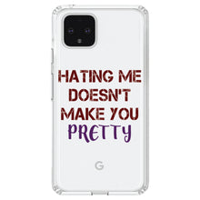 DistinctInk® Clear Shockproof Hybrid Case for Apple iPhone / Samsung Galaxy / Google Pixel - Hating Me Doesn't Make You Pretty
