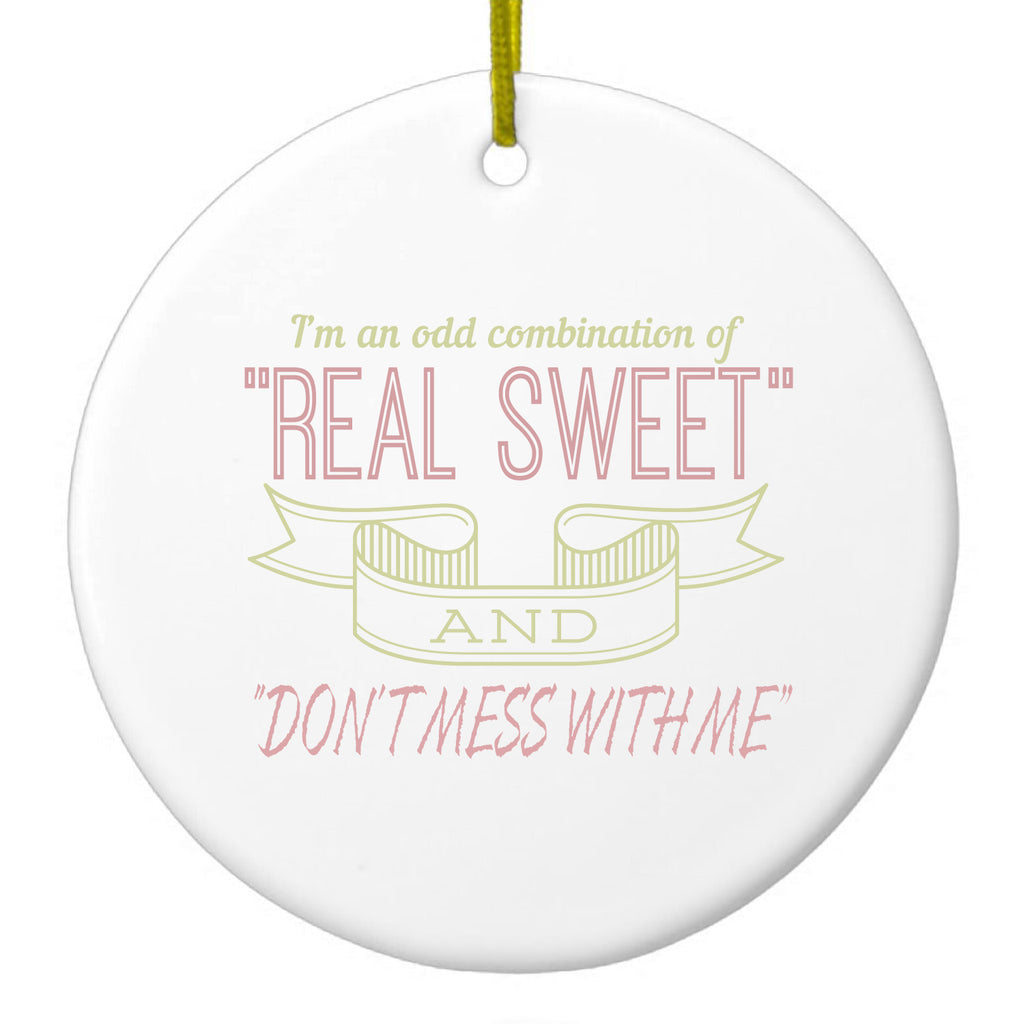 Odd Combination Real Sweet & Don't Mess With Me Ceramic Ornament