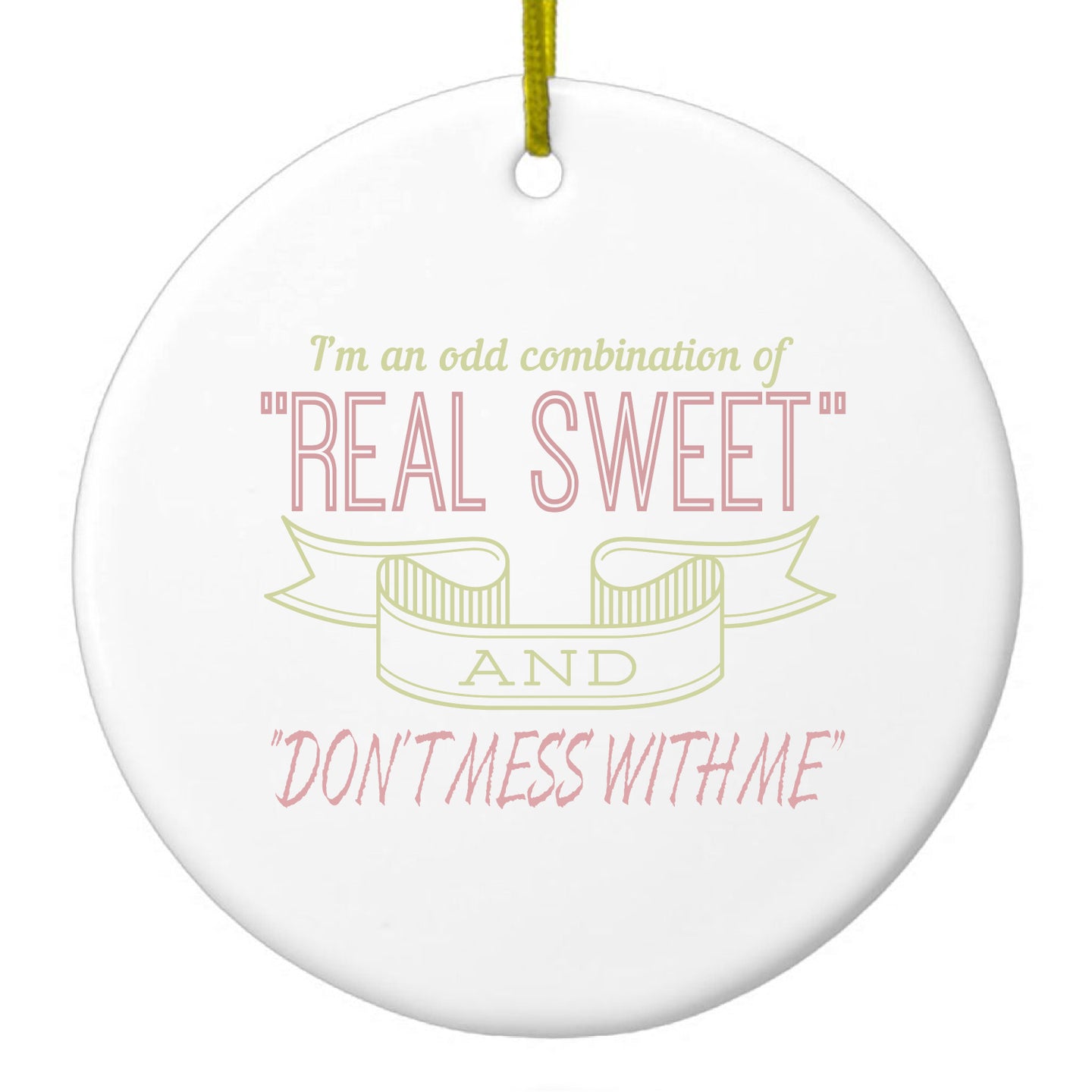 DistinctInk® Hanging Ceramic Christmas Tree Ornament with Gold String - Great Gift / Present - 2 3/4 inch Diameter - Odd Combination Real Sweet & Don't Mess With Me