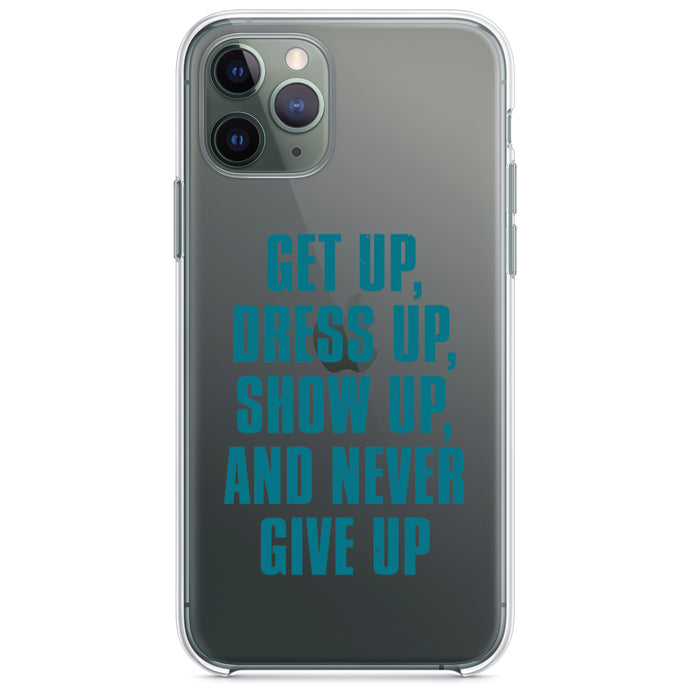 DistinctInk® Clear Shockproof Hybrid Case for Apple iPhone / Samsung Galaxy / Google Pixel - Get Up Dress Up Show Up Never Give Up