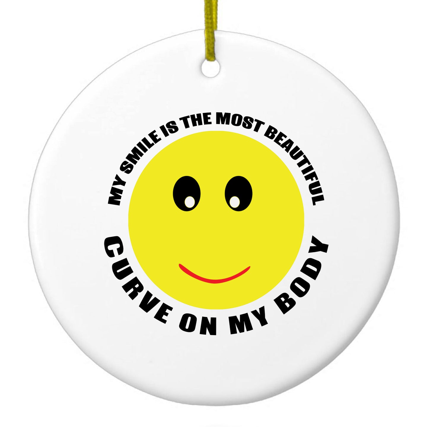 DistinctInk® Hanging Ceramic Christmas Tree Ornament with Gold String - Great Gift / Present - 2 3/4 inch Diameter - My Smile Most Beautiful Curve on My Body