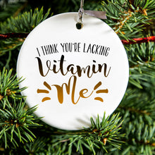 DistinctInk® Hanging Ceramic Christmas Tree Ornament with Gold String - Great Gift / Present - 2 3/4 inch Diameter - I Think You're Lacking Vitamin Me
