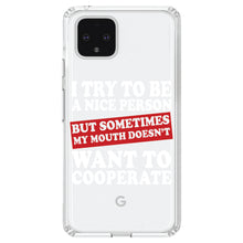 DistinctInk® Clear Shockproof Hybrid Case for Apple iPhone / Samsung Galaxy / Google Pixel - Try to Be Nice Person Mouth Doesn't Cooperate