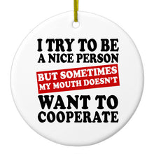 DistinctInk® Hanging Ceramic Christmas Tree Ornament with Gold String - Great Gift / Present - 2 3/4 inch Diameter - Try to Be Nice Person Mouth Doesn't Cooperate