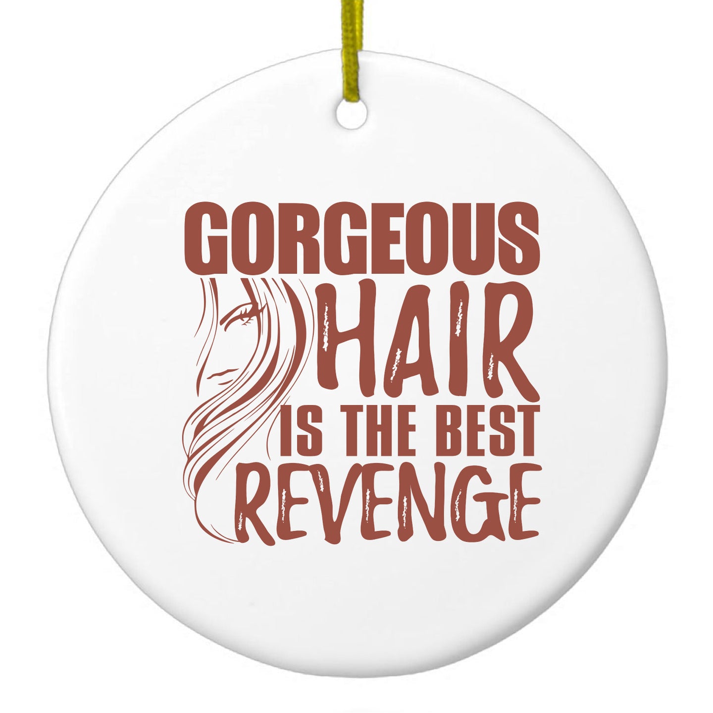 DistinctInk® Hanging Ceramic Christmas Tree Ornament with Gold String - Great Gift / Present - 2 3/4 inch Diameter - Gorgeous Hair is the Best Revenge