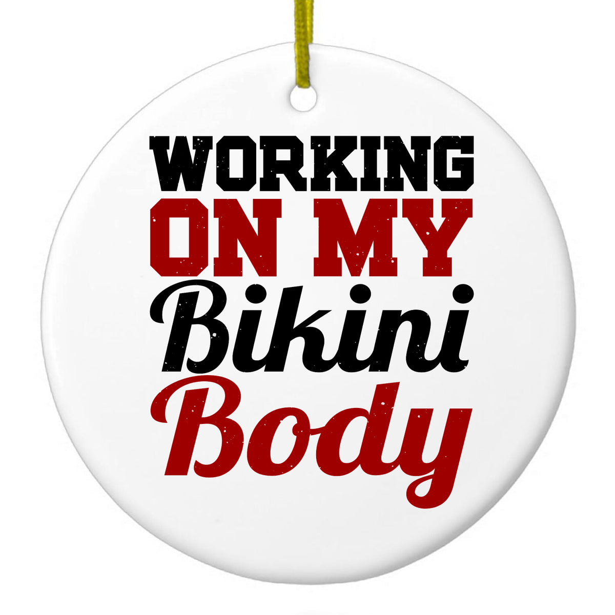 Working On My Bikini Body Ceramic Ornament